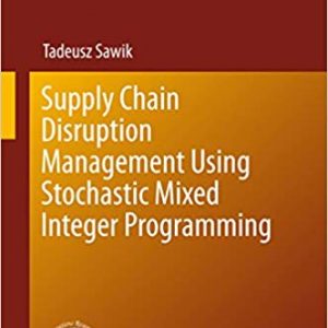 upply Chain Disruption Management Using Stochastic Mixed Integer Programming (1st Edition) - eBook