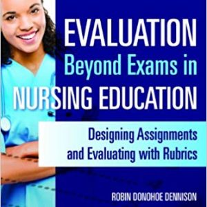 Evaluation Beyond Exams in Nursing Education: Designing Assignments and Evaluating With Rubrics -eBook