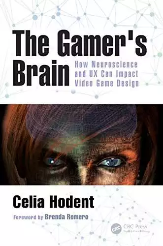 The Gamer's Brain: How Neuroscience and UX Can Impact Video Game Design - eBook