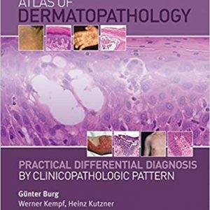 Atlas of Dermatopathology: Practical Differential Diagnosis by Clinicopathologic Pattern - eBook