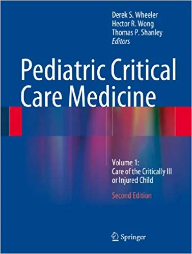 Pediatric Critical Care Medicine: Volume 1: Care of the Critically Ill or Injured Child (2nd Edition) - eBook