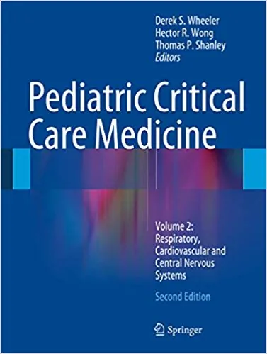 Pediatric Critical Care Medicine: Volume 2: Respiratory, Cardiovascular and Central Nervous Systems (2nd Edition) - eBook