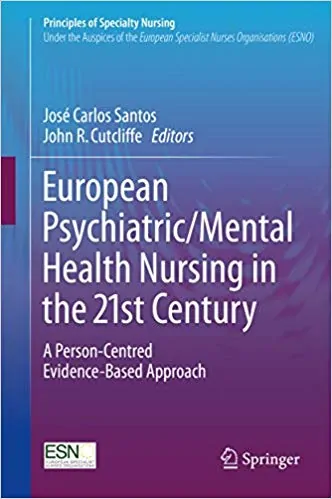 European Psychiatric/Mental Health Nursing in the 21st Century: A Person-Centred Evidence-Based Approach (Principles of Specialty Nursing) - eBook