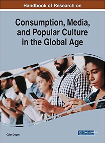 Handbook of Research on Consumption, Media, and Popular Culture in the Global Age - eBook