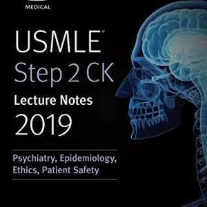 USMLE Step 2 CK Lecture Notes 2019: Psychiatry, Epidemiology, Ethics, Patient - eBook