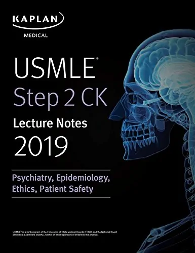 USMLE Step 2 CK Lecture Notes 2019: Psychiatry, Epidemiology, Ethics, Patient - eBook