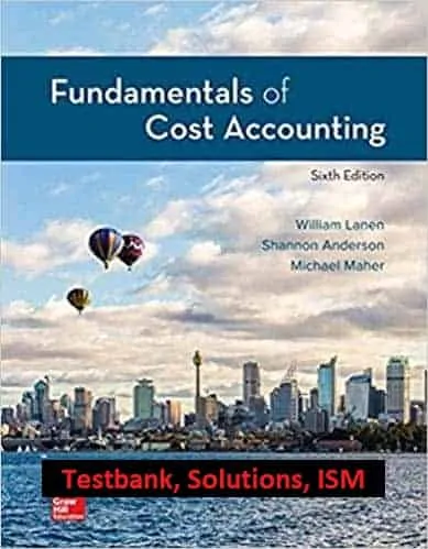 Fundamentals-of-Cost-Accounting-6th-Edition-testbank-solutions