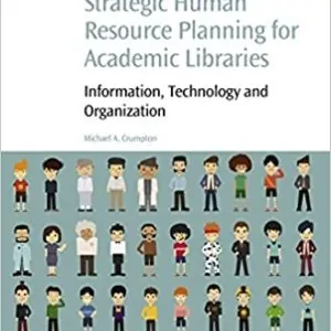 Strategic Human Resource Planning for Academic Libraries: Information, Technology and Organization - eBook