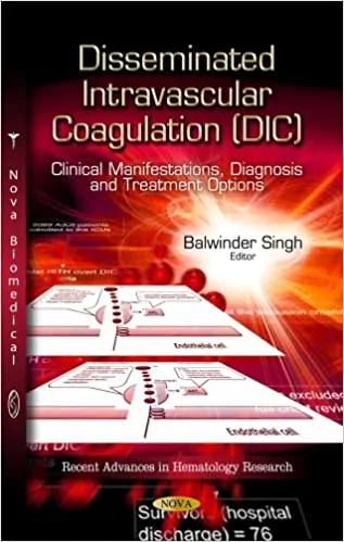 Disseminated Intravascular Coagulation Dic: Clinical Manifestations, Diagnosis and Treatment Options - eBook