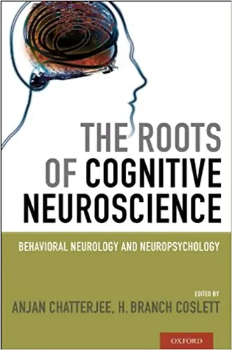 The Roots of Cognitive Neuroscience: Behavioral Neurology and Neuropsychology - eBook