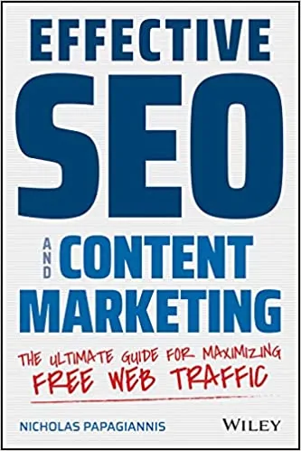 Effective SEO and Content Marketing: The Ultimate Guide for Maximizing Free Web Traffic - eBook