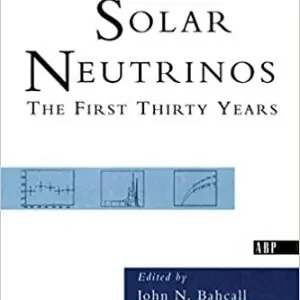 Solar Neutrinos: The First Thirty Years - eBook