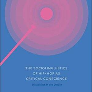 The Sociolinguistics of Hip-hop as Critical Conscience: Dissatisfaction and Dissent - eBook