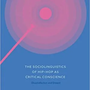 The Sociolinguistics of Hip-hop as Critical Conscience: Dissatisfaction and Dissent - eBook