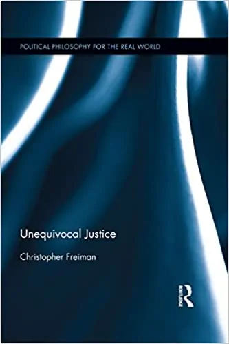 Unequivocal Justice (Political Philosophy for the Real World) - eBook