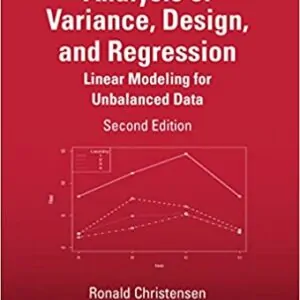 Analysis of Variance, Design, and Regression: Linear Modeling for Unbalanced Data (2nd Edition) eBook