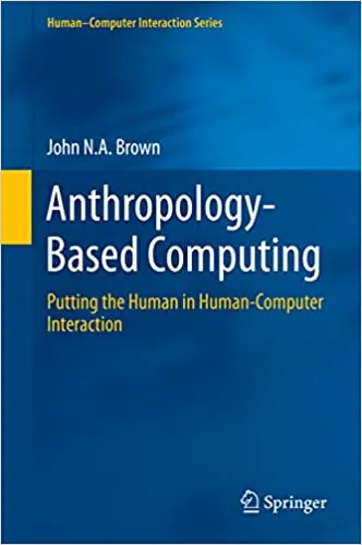 Anthropology-Based Computing: Putting the Human in Human-Computer Interaction - eBook