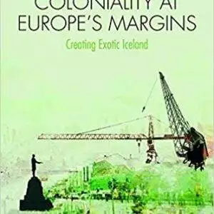 Crisis and Coloniality at Europe's Margins - Creating Exotic Iceland - eBook