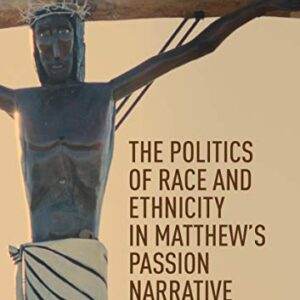 The Politics of Race and Ethnicity in Matthew's Passion Narrative - eBook
