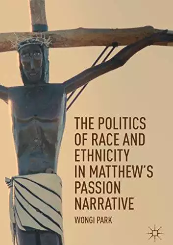 The Politics of Race and Ethnicity in Matthew's Passion Narrative - eBook