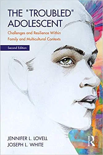 The Troubled Adolescent: Challenges and Resilience within Family and Multicultural Contexts (2nd Edition) - eBook