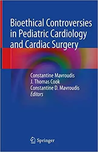 Bioethical Controversies in Pediatric Cardiology and Cardiac Surgery - eBook