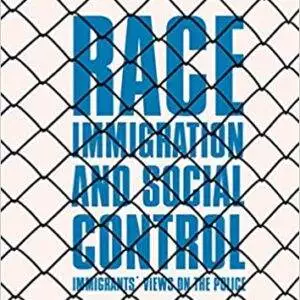 Race, Immigration, and Social Control: Immigrants’ Views on the Police - eBook