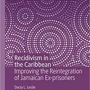 Recidivism in the Caribbean: Improving the Reintegration of Jamaican Ex-prisoners - eBook