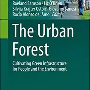 The Urban Forest: Cultivating Green Infrastructure for People and the Environment - eBook