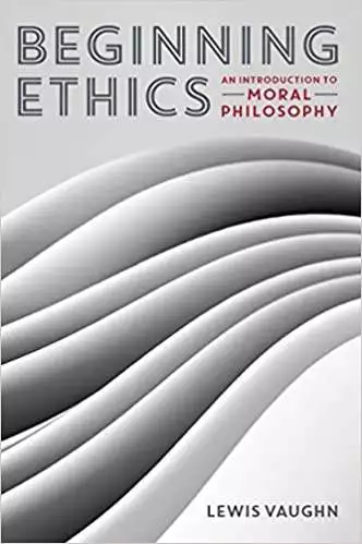 Beginning Ethics: An Introduction to Moral Philosophy - eBook