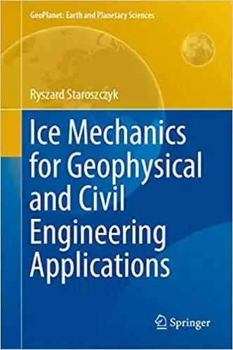 Ice Mechanics for Geophysical and Civil Engineering Applications - eBook