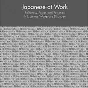 Japanese at Work: Politeness, Power, and Personae in Japanese Workplace Discourse - eBook