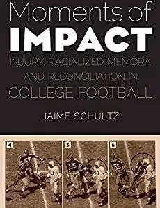 Moments of Impact: Injury, Racialized Memory, and Reconciliation in College Football - eBook