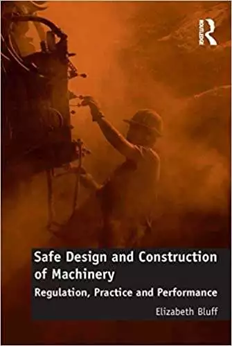 Safe Design and Construction of Machinery: Regulation, Practice and Performance - eBook