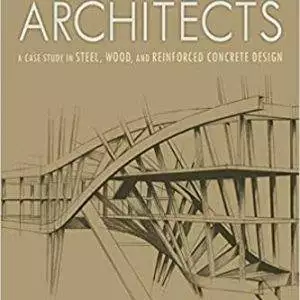 Structure for Architects: A Case Study in Steel, Wood, and Reinforced Concrete Design - eBook