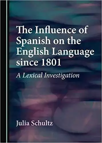 The Influence of Spanish on the English Language since 1801 - eBook