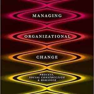 Managing Organizational Change: Process, Social Construction and Dialogue (2nd Edition) - eBook