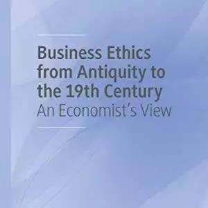 Business Ethics from Antiquity to the 19th Century: An Economist's View - eBook