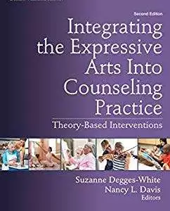 Integrating the Expressive Arts Into Counseling Practice: Theory-Based Interventions (2nd Edition) - eBook