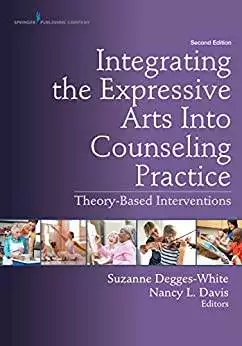 Integrating the Expressive Arts Into Counseling Practice: Theory-Based Interventions (2nd Edition) - eBook