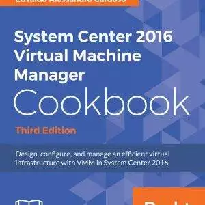 System Center 2016 Virtual Machine Manager Cookbook