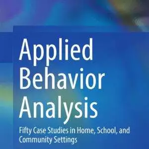 Applied Behavior Analysis: Fifty Case Studies in Home, School, and Community Settings - eBook