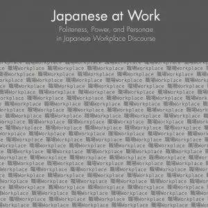 Japanese at Work: Politeness, Power, and Personae in Japanese Workplace Discourse - eBook