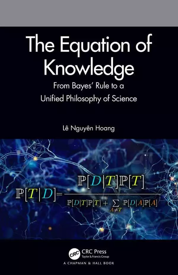 The Equation of Knowledge: From Bayes' Rule to a Unified Philosophy of Science - eBook