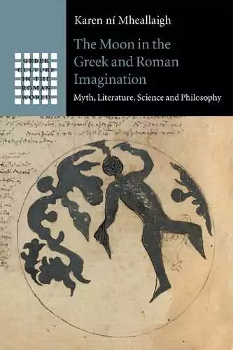 The Moon in the Greek and Roman Imagination: Myth, Literature, Science and Philosophy - eBook