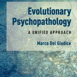 Evolutionary Psychopathology: A Unified Approach (Illustrated Edition) - eBook