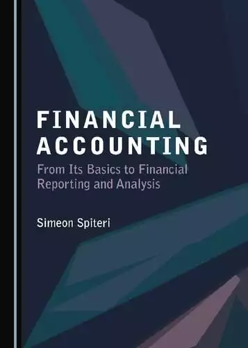 Financial Accounting: From Its Basics to Financial Reporting and Analysis - eBook