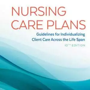 Nursing Care Plans: Guidelines for Individualizing Client Care Across the Life Span (10th Edition) - eBook