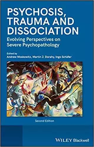 Psychosis, Trauma and Dissociation: Evolving Perspectives on Severe Psychopathology (2nd Edition)- eBook