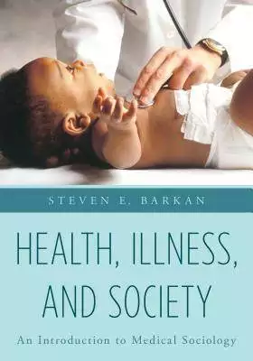 Health, Illness, and Society: An Introduction to Medical Sociology (Illustrated Edition) - eBook